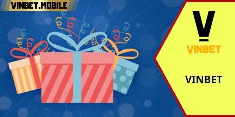 Khuyến mãi VINBET cực sốc dành tặng người chơi mới