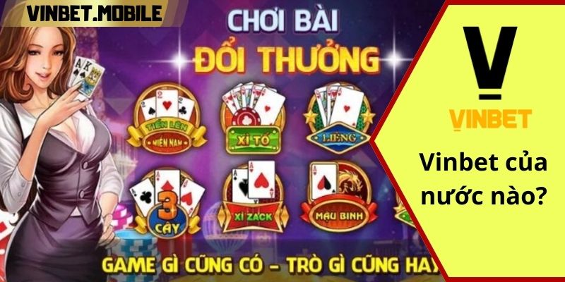 Vinbet của nước nào? Giải đáp câu hỏi nhiều người thắc mắc 2024 Sân chơi Vinbet đảm bảo an toàn khi cược
